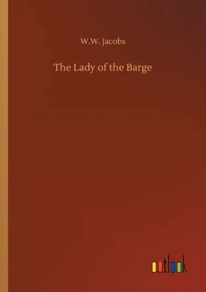 The Lady of the Barge de W. W. Jacobs