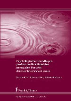 Psychologische Grundlagen professionellen Handelns in sozialen Berufen de Martin K. W. Schweer