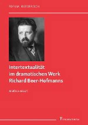 Intertextualität im dramatischen Werk Richard Beer-Hofmanns de Mathias Meert