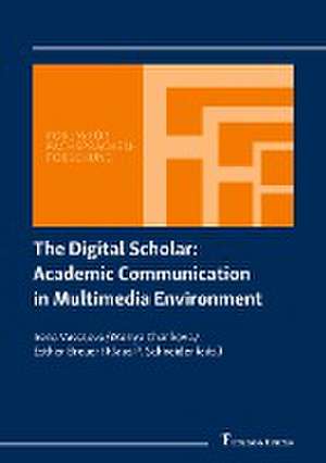 The Digital Scholar: Academic Communication in Multimedia Environment de Irena Vassileva