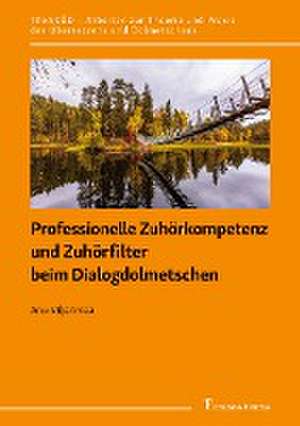 Professionelle Zuhörkompetenz und Zuhörfilter beim Dialogdolmetschen de Anu Viljanmaa