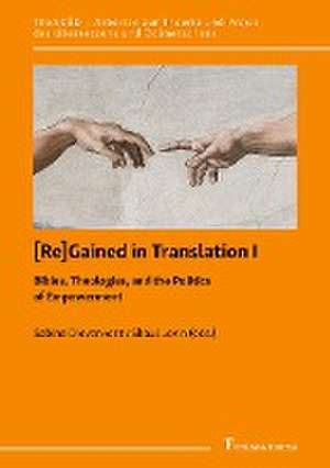 [Re]Gained in Translation I: Bibles, Theologies, and the Politics of Empowerment de Sabine Dievenkorn