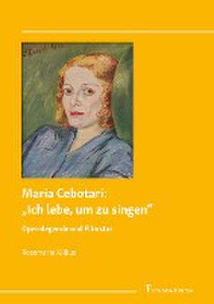 Maria Cebotari: ¿Ich lebe, um zu singen¿ de Rosemarie Killius