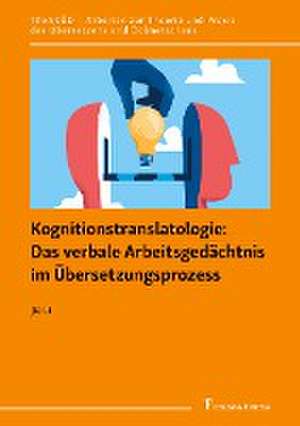 Kognitionstranslatologie: Das verbale Arbeitsgedächtnis im Übersetzungsprozess de Jie Li