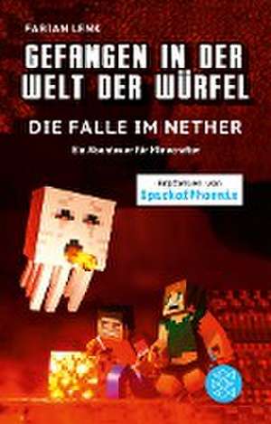 Gefangen in der Welt der Würfel. Die Falle im Nether. Ein Abenteuer für Minecrafter de Fabian Lenk