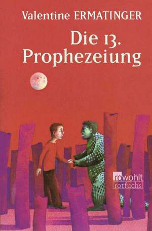 Die 13. Prophezeiung de Valentine Ermatinger