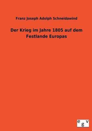 Der Krieg Im Jahre 1805 Auf Dem Festlande Europas: 3 Walzer Fr Gitarre de Franz Joseph Adolph Schneidawind