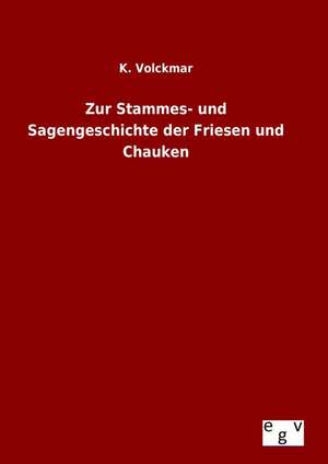 Zur Stammes- Und Sagengeschichte Der Friesen Und Chauken