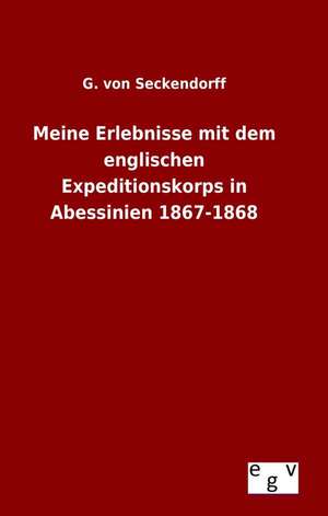 Meine Erlebnisse Mit Dem Englischen Expeditionskorps in Abessinien 1867-1868