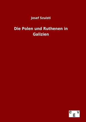 Die Polen Und Ruthenen in Galizien