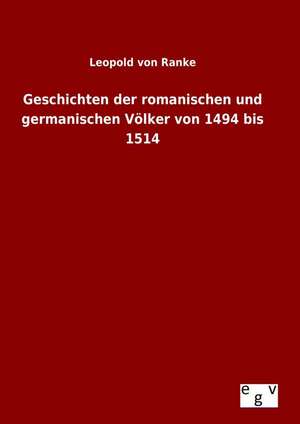 Geschichten Der Romanischen Und Germanischen Volker Von 1494 Bis 1514