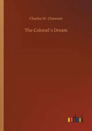 The Colonel´s Dream de Charles W. Chesnutt