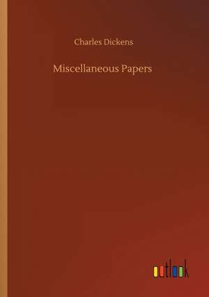 Miscellaneous Papers de Charles Dickens