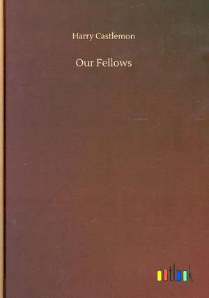 Our Fellows de Harry Castlemon