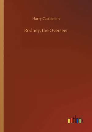 Rodney, the Overseer de Harry Castlemon