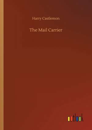 The Mail Carrier de Harry Castlemon