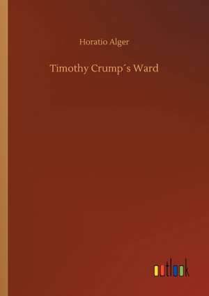 Timothy Crump´s Ward de Horatio Alger