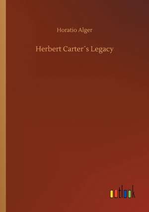 Herbert Carter´s Legacy de Horatio Alger