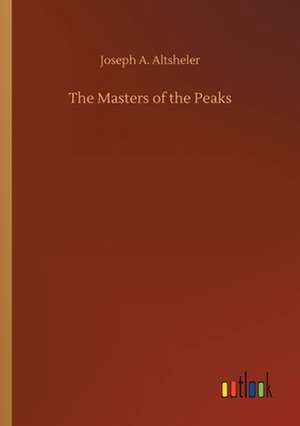 The Masters of the Peaks de Joseph A. Altsheler