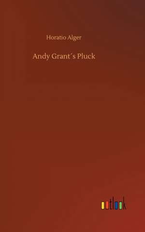 Andy Grant´s Pluck de Horatio Alger