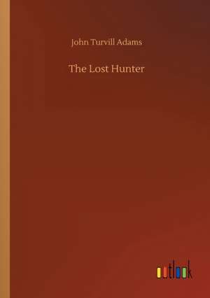 The Lost Hunter de John Turvill Adams