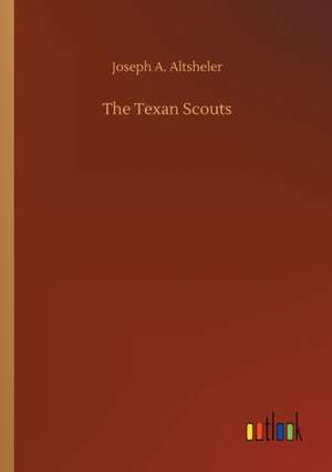 The Texan Scouts de Joseph A. Altsheler
