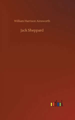 Jack Sheppard de William Harrison Ainsworth