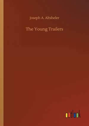 The Young Trailers de Joseph A. Altsheler