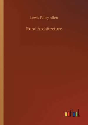 Rural Architecture de Lewis Falley Allen