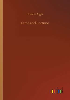 Fame and Fortune de Horatio Alger