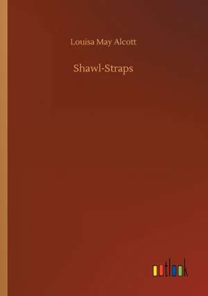 Shawl-Straps de Louisa May Alcott
