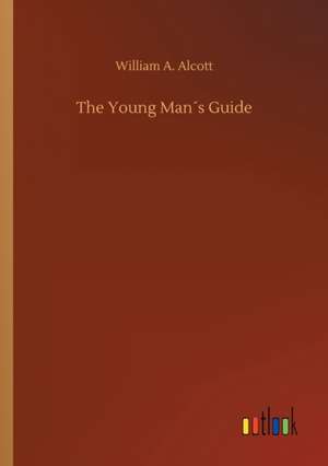 The Young Man´s Guide de William A. Alcott