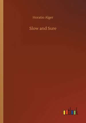 Slow and Sure de Horatio Alger