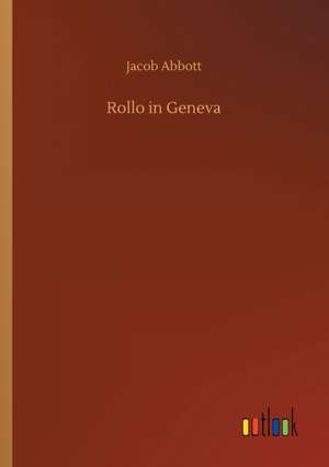 Rollo in Geneva de Jacob Abbott