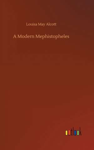 A Modern Mephistopheles de Louisa May Alcott