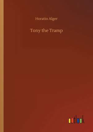 Tony the Tramp de Horatio Alger