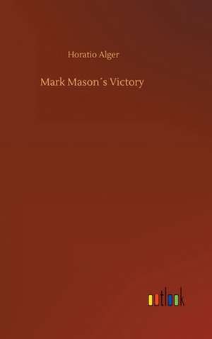 Mark Mason´s Victory de Horatio Alger
