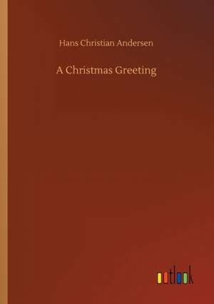 A Christmas Greeting de Hans Christian Andersen