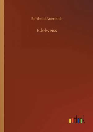 Edelweiss de Berthold Auerbach