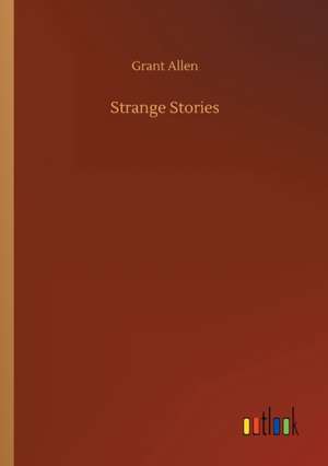 Strange Stories de Grant Allen