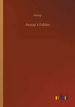 Aesop´s Fables de Aesop