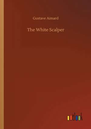 The White Scalper de Gustave Aimard