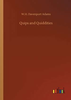 Quips and Quiddities de W. H. Davenport Adams