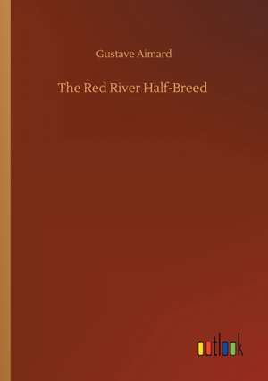 The Red River Half-Breed de Gustave Aimard
