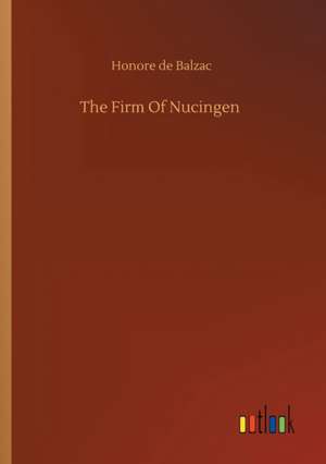 The Firm Of Nucingen de Honore De Balzac