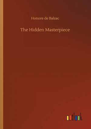 The Hidden Masterpiece de Honore De Balzac