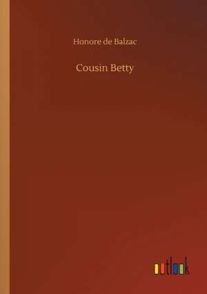 Cousin Betty de Honore De Balzac