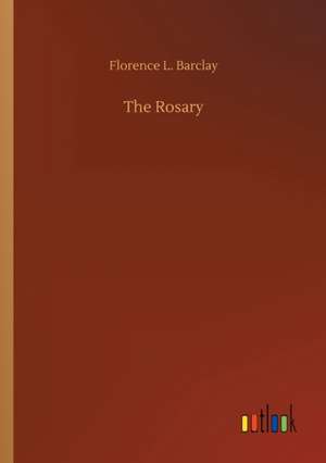 The Rosary de Florence L. Barclay