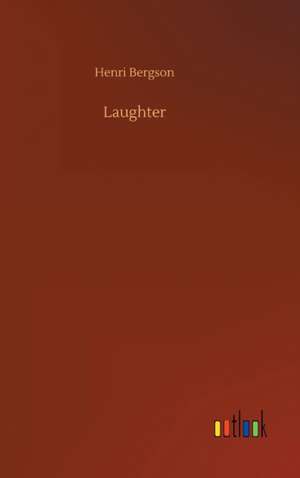 Laughter de Henri Bergson