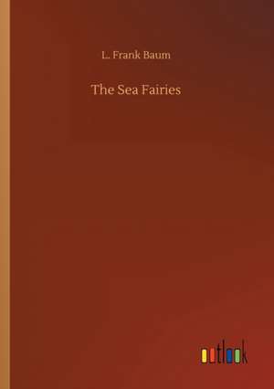 The Sea Fairies de L. Frank Baum